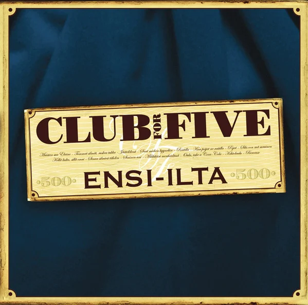 Club For Five – Ensi-Ilta